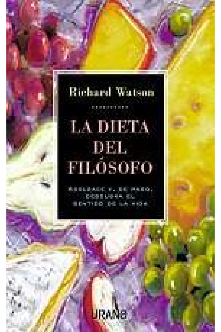 La dieta del filósofo. Adelgace y, de paso, descubra el sentido de la vida