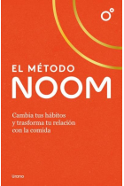 El métdo Noon. Cambia tus hábitos y transforma tu relación con la comida