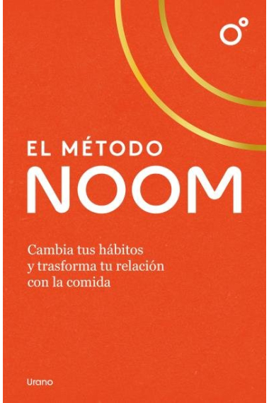 El métdo Noon. Cambia tus hábitos y transforma tu relación con la comida