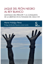 Jaque del peón negro al rey blanco. Santiago del Príncipe y la conquista de la libertad en el Panamá del siglo XVI