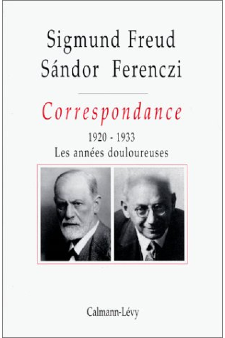 Correspondance Freud / Ferenczi Tome III - 1920-1923: Les années douloureuses