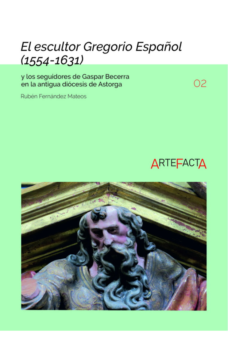 EL ESCULTOR GREGORIO ESPAÑOL 1554-1631 Y LOS SEGUIDORES DE