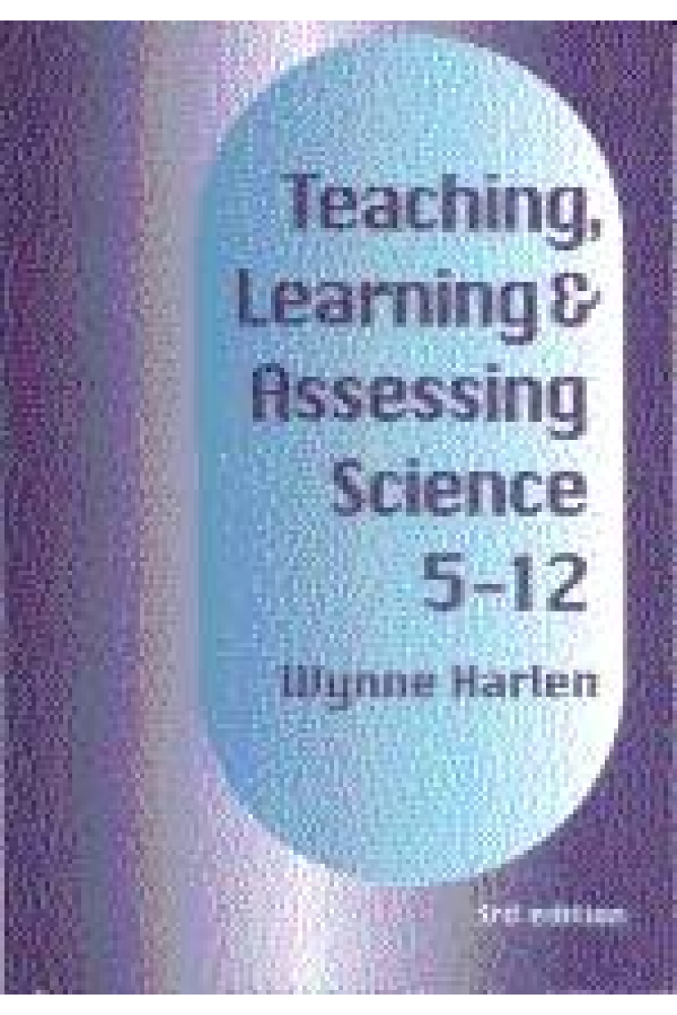 Teaching, Learning & Assessing science 5-12