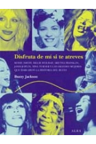 Disfruta de mí si te atreves. Bessie Smith, Billie Holliday, Aretha Franklin, Janis Joplin, Tina Turner y las grandes mujeres que marcaron la historia del blues