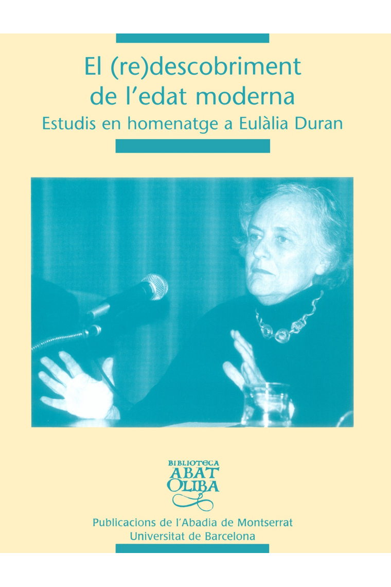 El (re)descobriment de l'edat moderna. Estudis en homenatge a Eulàlia Duran