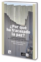 ¿Por qué ha fracasado la paz? Claves para entender el conflicto palestino-israelí