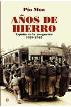 Los años de hierro. La realidad de los primeros años del gobierno de Franco