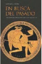 En busca del pasado clásico. Una historia de la arqueología clásica de los siglos XIX y XX