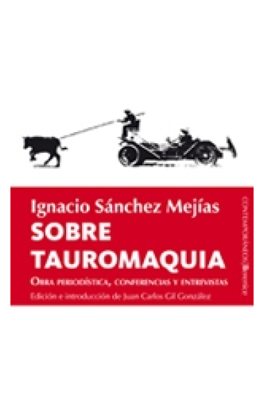 Sobre tauromaquia. Obra periodística, conferencias y entrevistas