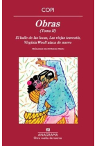 Obras (Tomo II) -El baile de las locas, Las viejas travestis, Virginia Woolf ataca de nuevo-