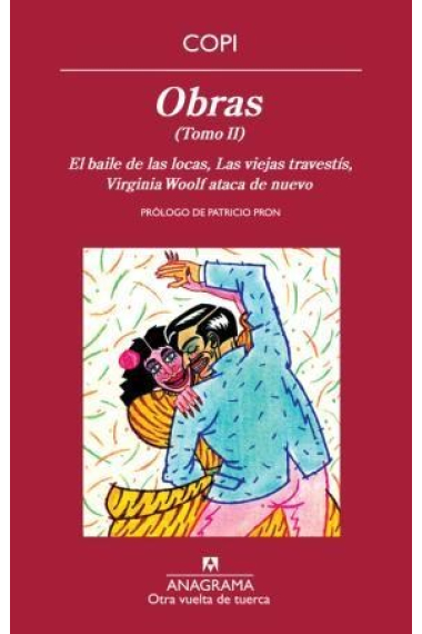 Obras (Tomo II) -El baile de las locas, Las viejas travestis, Virginia Woolf ataca de nuevo-