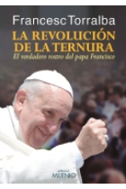 La revolución de la ternura: el verdadero rostro del papa Francisco