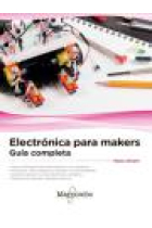 Electrónica para makers. Guía completa