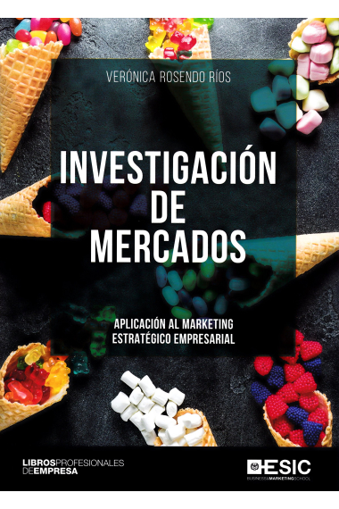 Investigación de mercados. Aplicación al marketing estratégico empresarial