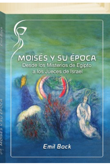 Moisés y su época: desde los Misterios de Egipto a los Jueces de Israel