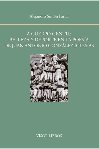 A cuerpo gentil: belleza y deporte en la poesía de Juan Antonio González Iglesias