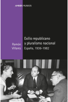 Exilio republicano y pluralismo nacional. España, 1936-1982