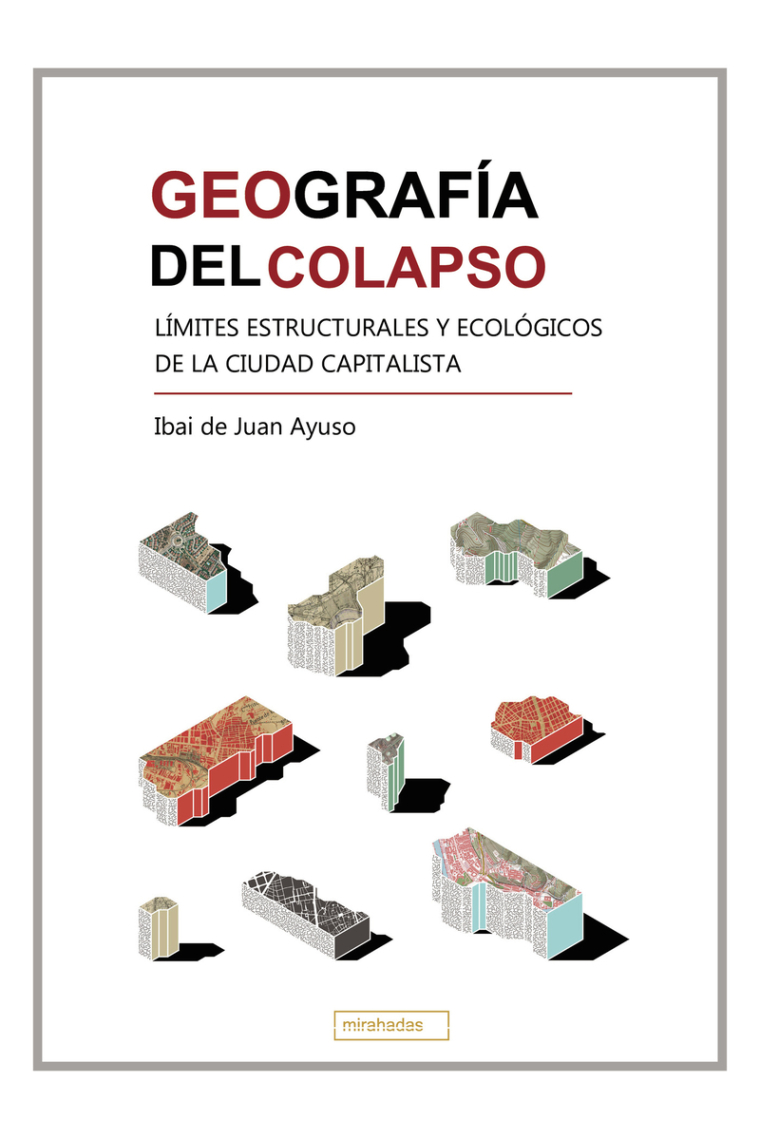 Geografía del colapso. Límites estructurales y ecológicos de la ciudad capitalista