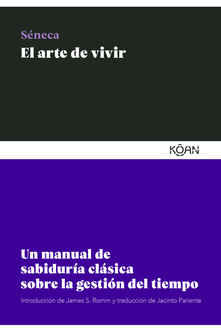 El arte de vivir. Un manual de sabiduría clásica sobre la gestión del tiempo