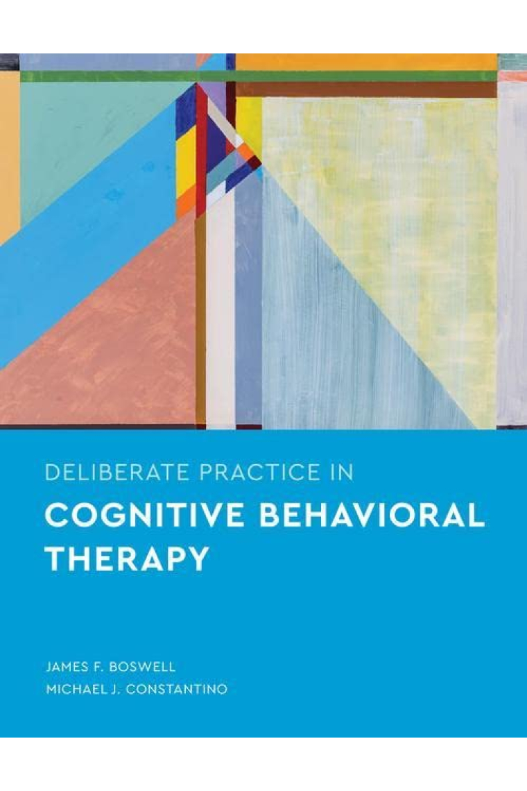 Deliberate Practice in Cognitive Behavioral Therapy (Essentials of Deliberate Practice)