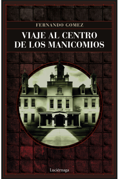 Viaje al centro de los manicomios