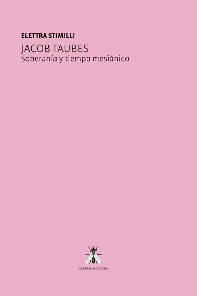 Jacob Taubes: soberanía y tiempo mesiánico (Segunda edición corregida y ampliada)