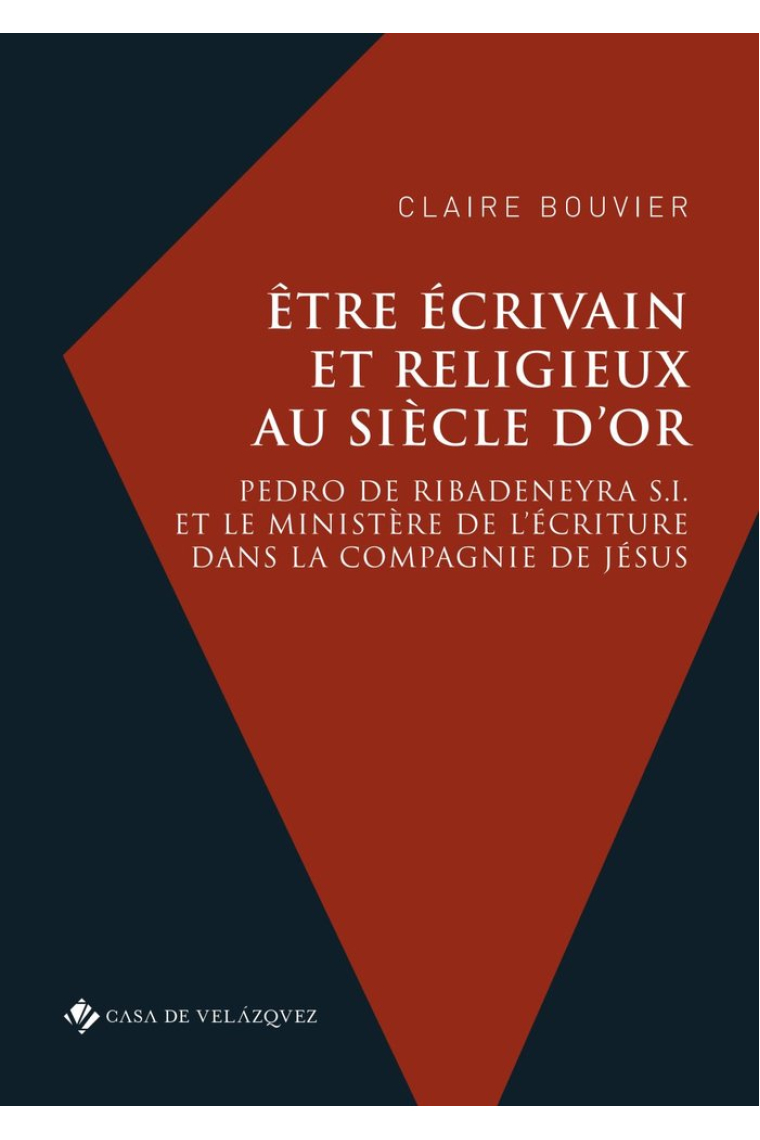 ETRE ECRIVAIN ET RELIGIEUX AU SIECLE D'OR