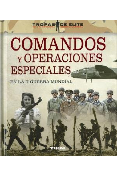 Comandos y operaciones especiales en la II Guerra Mundial