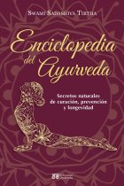 Enciclopedia del ayurveda. Secretos naturales de curación, prevención y longevidad