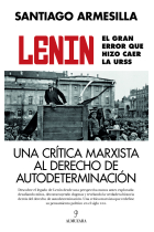 Lenin. El gran error que hizo caer la URSS. Una crítica marxista al derecho de autodeterminación