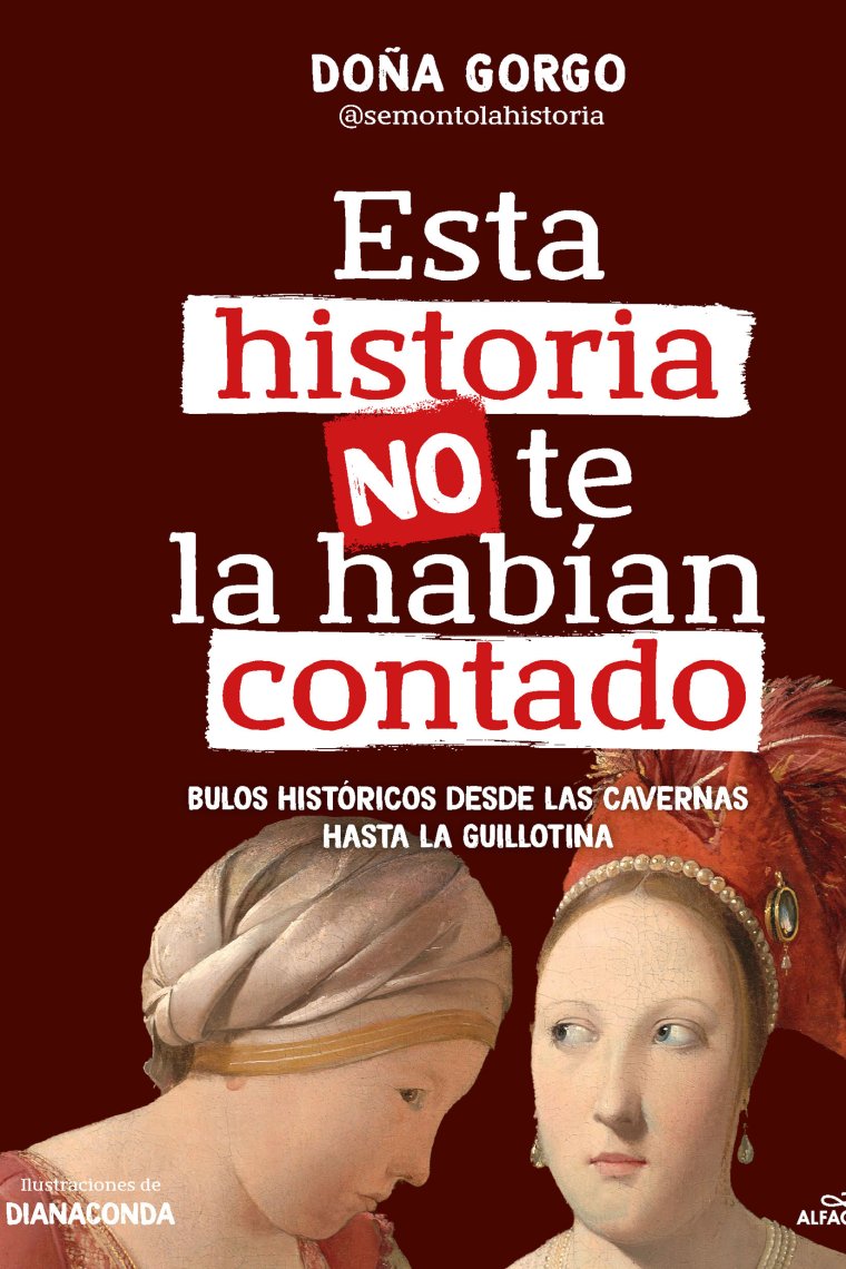 Esta historia no te la habían contado. Bulos históricos desde las cavernas hasta la guillotina