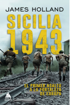 Sicilia 1943. El primer asalto a la fortaleza Europa