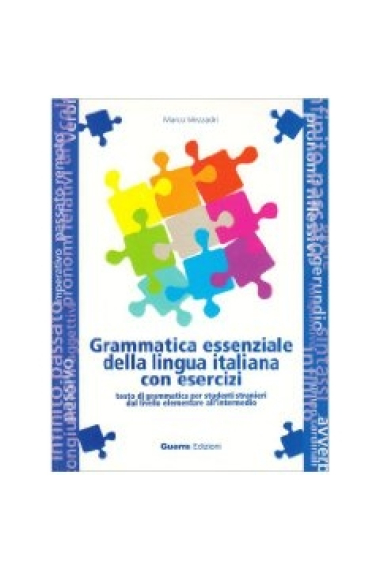 Grammatica essenziale della lingua italiana con esercizi: testo di grammatica per studenti stranieri dal livello elementare all'intermedio (A1/B2)