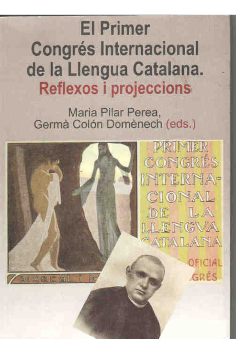 El Primer Congrés Internacional de la Llengua Catalana. Reflexos i projeccions. (+ CD)