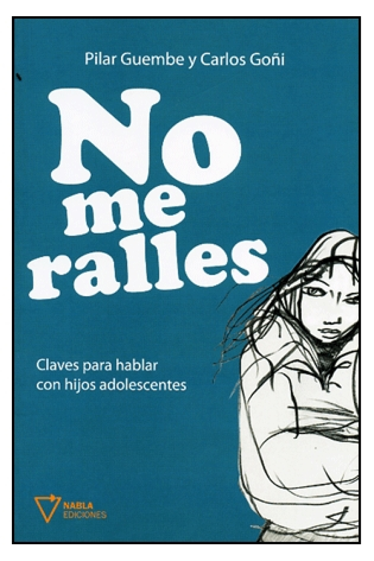 No me ralles. Claves para hablar con hijos adolescentes