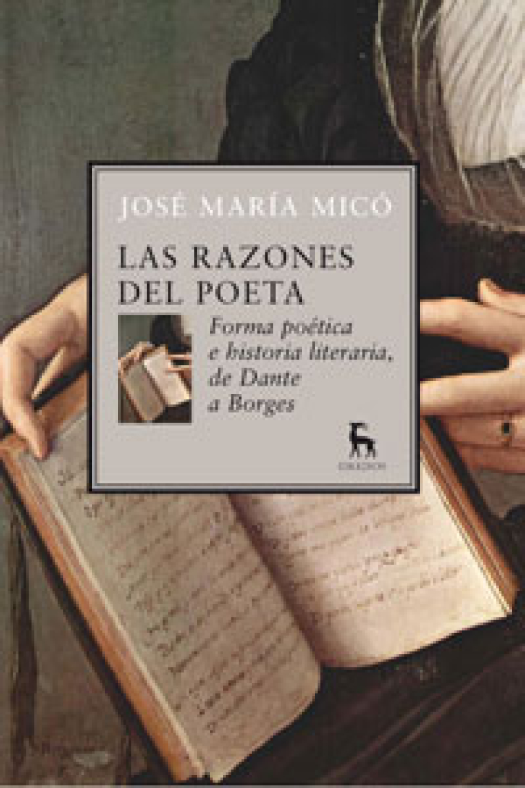 Las razones del poeta: forma poética e historia literaria, de Dante a Borges