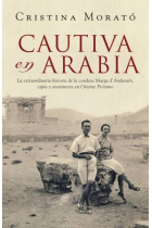 Cautiva en Arabia. La extraodinaria historia de la condesa Marga d'Andurain, espía y aventurera en Oriente Próximo