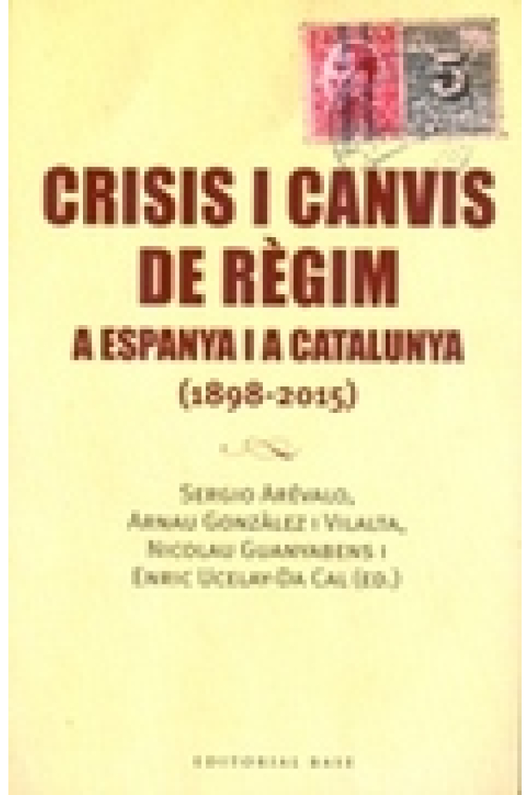 Crisis i canvis de règim a Espanya i a Catalunya (1898-2015)