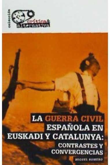 La Guerra Civil española en Euskadi y Catalunya. Contrastes y convergencias