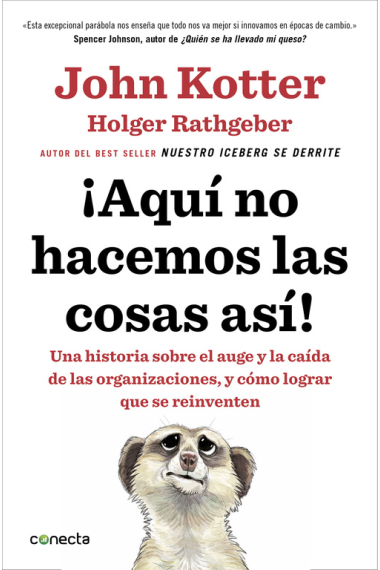 ¡Aquí no hacemos las cosas así! Una historia sobre el auge y la caída de las organizaciones, y cómo lograr que se reinventen