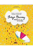 Ponle color a tu vida. Frases y cuentos para colorear y pensar de Jorge Bucay.