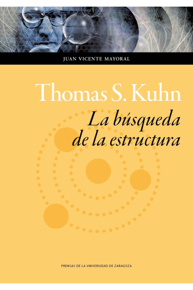 Thomas S. Kuhn: la búsqueda de la estructura