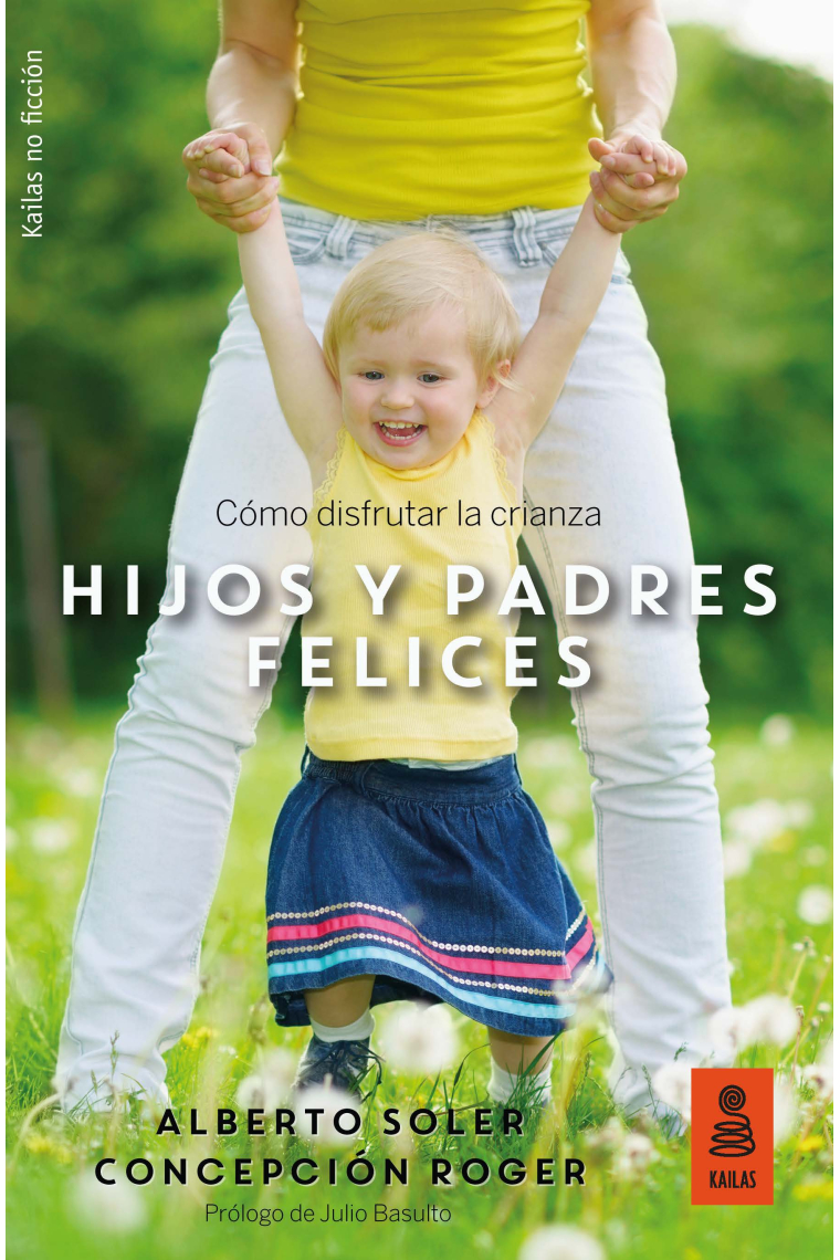 Hijos y padres felices. Cómo disfrutar la crianza