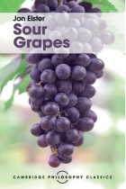 Sour grapes: studies in the subversion of rationality (Cambridge Philosophy Classics)