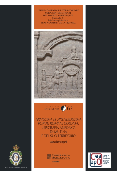 Firmissima et splendidissima populi romani colonia. L'epigrafia anforica di Mutina e del suo territorio