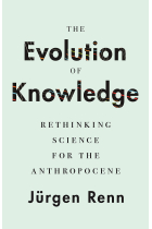 The Evolution of Knowledge: Rethinking Science for the Anthropocene