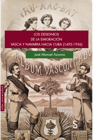 Los designios de la emigración vasca y navarra hacia Cuba (1492-1936)