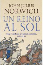 Un reino al sol. La caída de la Sicilia normanda, 1130-1194