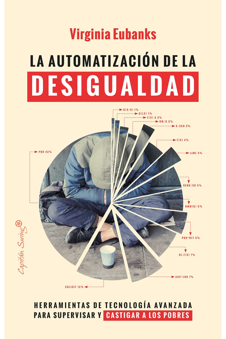 La automatización de la desigualdad. Herramientas de tecnología avanzada para supervisar y castigar a los pobres