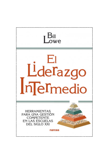 El liderazgo intermedio. Herramientas para una gestión competente en las escuelas del siglo XXI